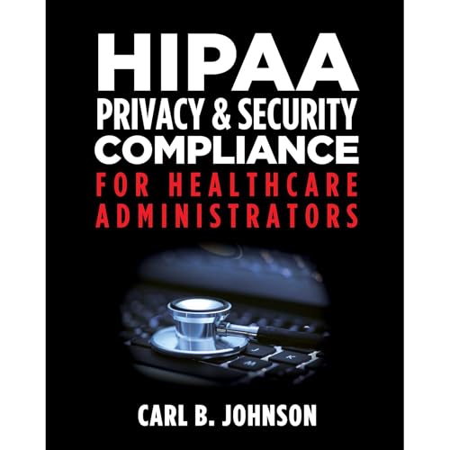 HIPAA Privacy &amp;amp; Security Compliance for Healthcare Administrators by Carl B. Johnson episode artwork