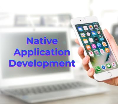 Advantages of Native Application Development