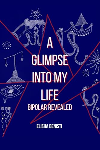 A Glimpse Into My Life, Bipolar Revealed