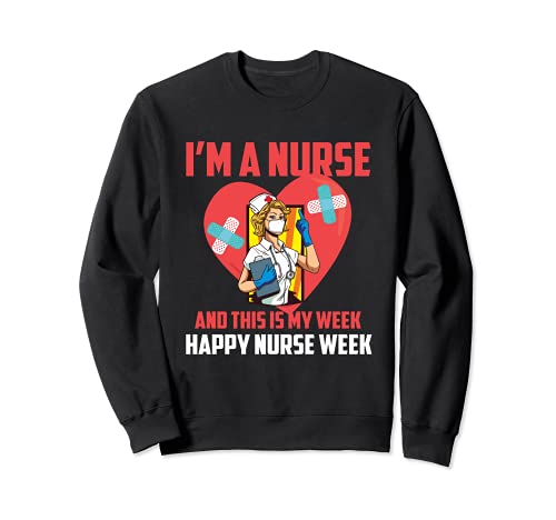 I'm A Nurse And This Is My Week Happy Nurse Week 2021 Sweatshirt, Black