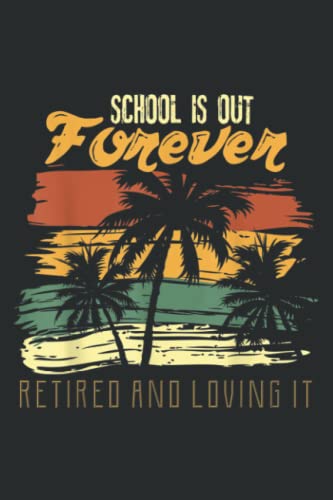 School Is Out Forever Retiring Teacher Gift Design: Wide Ruled Line Paper, 110 Pages, 6 x 9 Inches, Lined Notebook Journal for Work, School and College Supplies