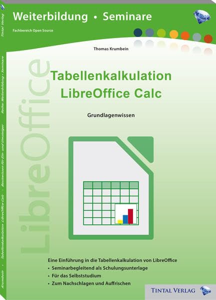 Tabellenkalkulation LibreOffice Calc: Basiswissen für Ein- und Umsteiger