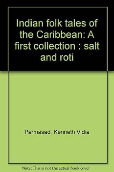 Indian folk tales of the Caribbean: A first collection : salt and roti