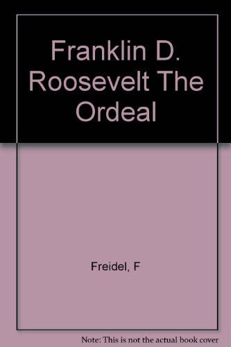 Franklin D. Roosevelt: The ordeal B0007G19YI Book Cover