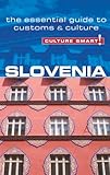 Slovenia - Culture Smart!: The Essential Guide to Customs & Culture