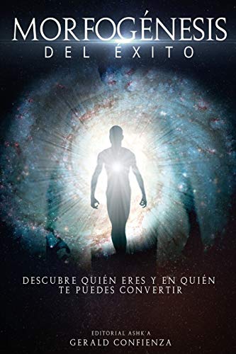 Morfogénesis del Éxito: Descubre quién eres y en quién te puedes convertir (Spanish Edition)