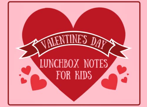 Valentines Day Lunchbox Notes for Kids: Full Color Heart Filled Double Sided Pink Pages | Cute Love Notes for Affirmations of Love; Encouragement, Endearment, Motivation, Inspiration & Care.