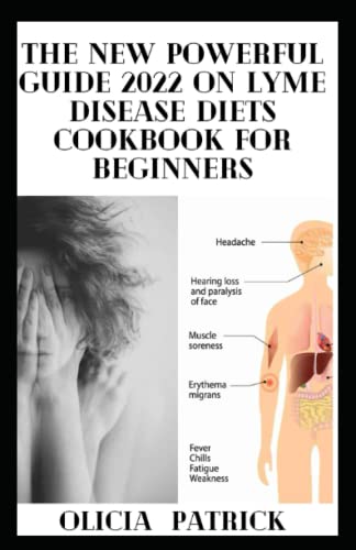 The New Powerful Guide 2022 On Lyme Disease Diets Cookbook For Beginners: Over 900 +Delicious and