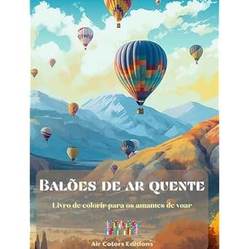 Capa do livro Balões de ar quente - Livro de colorir para os amantes de voar: Um livro incrível que estimula a criatividade e o relaxamento