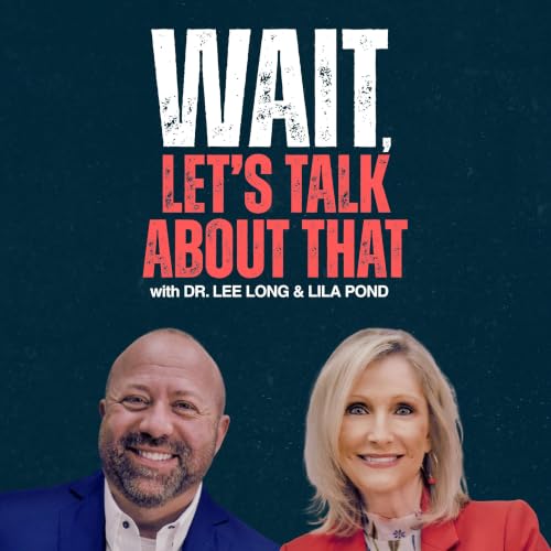 Couverture de WAIT, Let's Talk About That with Dr. Lee Long & Lila Pond