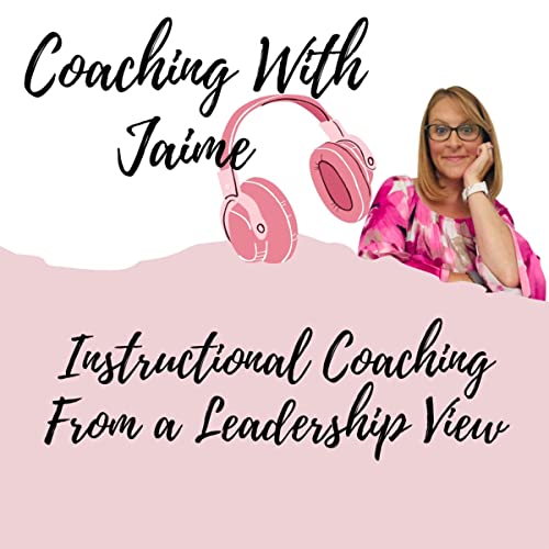 Coaching With Jaime: Instructional Coaching From a Leadership View cover art