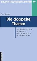 Die Doppelte Thamar: Thomas Manns Novelle ALS Kommentar Der Thamarerzahlung Des Genesisbuches 3788723343 Book Cover