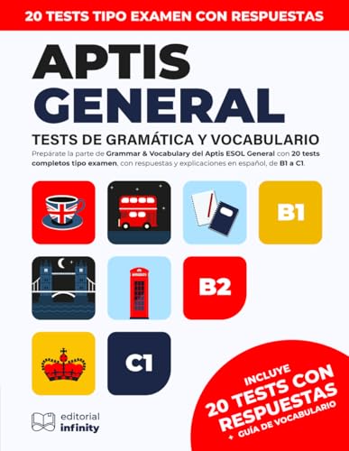 Aptis General: Tests de Gramática y Vocabulario: 20 tests tipo examen de Gramática y Vocabulario para Aptis ESOL General (B1, B2 y C1), con respuestas ... y trabajo. Guía de preparación completa