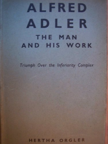 Alfred Adler, The Man and his Work [Unqualified] B0010ZKZBI Book Cover