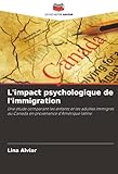  L\'impact psychologique de l\'immigration: Une étude comparant les enfants et les adultes immigrés au Canada en provenance d\'Amérique latine