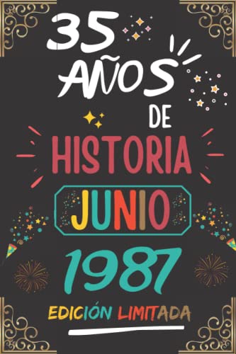 CUADERNO, 35 AÑOS DE HISTORIA JUNIO 1987 EDICIÓN LIMITADA: Regalo de 35 cumpleaños para mujeres y hombres, ideas de 35 cumpleaños... un cumpleaños... ... regalo de 35 cumpleaños para él/ella.