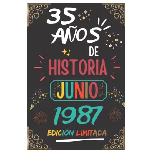 CUADERNO, 35 AÑOS DE HISTORIA JUNIO 1987 EDICIÓN LIMITADA: Regalo de 35 cumpleaños para mujeres y hombres, ideas de 35 cumpleaños... un cumpleaños... ... regalo de 35 cumpleaños para él/ella.