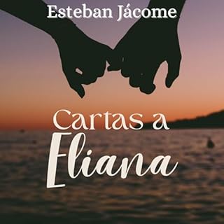 Cartas a Eliana Audiolibro Por Esteban Jácome arte de portada