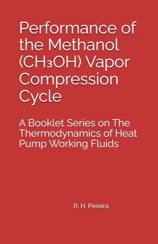 Performance of the Methanol (CH₃OH) Vapor Compression Cycle: Issue of A Booklet Series on The Thermodynamics of Heat Pump Working Fluids