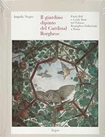 Il giardino dipinto del Cardinal Borghese: Paolo Bril e Guido Reni nel Palazzo Rospigliosi Pallavicini a Roma 8885897533 Book Cover