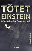 Tötet Einstein: Die Rache der Quantenwelt 1507866747 Book Cover