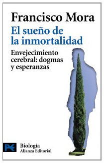 El sueño de la inmortalidad: Envejecimiento cerebral: dogmas y esperanzas: Envejecimiento Cerebral: Dogmas Y Esperanzas/ Envejecimiento Cerebral: Dogmas and Hopes (El Libro De Bolsillo - Ciencias)