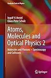 Atoms, Molecules and Optical Physics 2: Molecules and Photons - Spectroscopy and Collisions (Graduate Texts in Physics, Band 2) - Ingolf V. Hertel, Claus-Peter Schulz 