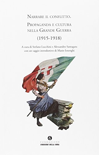 Narrare il conflitto. Propaganda e cultura nella grande guerr