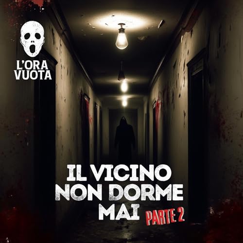 Il vicino non dorme mai - Parte 2. Racconto di horror psicologico italiano. [S2 - E11]