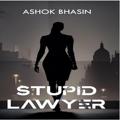 Ashok Bhasin presents Stupid Lawyer episode artwork