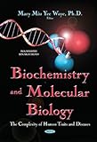 Biochemistry and Molecular Biology: The Complexity of Human Traits and Diseases (Biochemistry Research Trends)