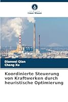 Koordinierte Steuerung von Kraftwerken durch heuristische Optimierung (German Edition) 620886593X Book Cover
