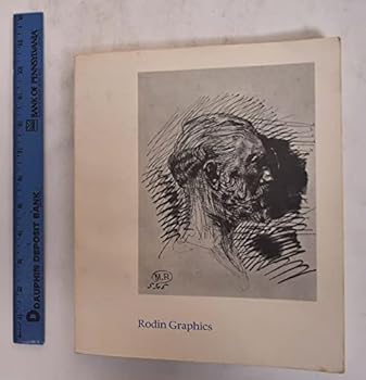 Rodin Graphics : A Catalogue Raisonne of Drypoints and Book Illustrations