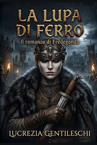La Lupa di Ferro: Romanzo Storico Medioevale