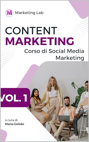 Content Marketing: Corso di Social Media Marketing - Volume 1
