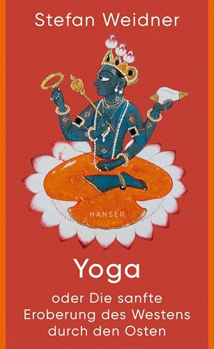Yoga oder Die sanfte Eroberung des Westens durch den Osten