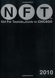 Not for Tourists Guide to 2010 Chicago (Not for Tourists Guidebook) (Not For Tourists Guidebooks)