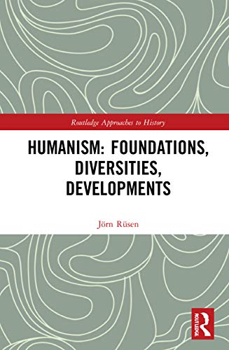 Humanism: Foundations, Diversities, Developments: Foundations, Diversities, Developments (Routledge Approaches to History) view 2