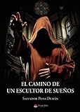 El camino de un escultor de sueños (SIN COLECCION)