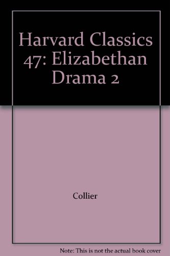 Harvard Classics 47: Elizabethan Drama 2 B002JLJPNQ Book Cover