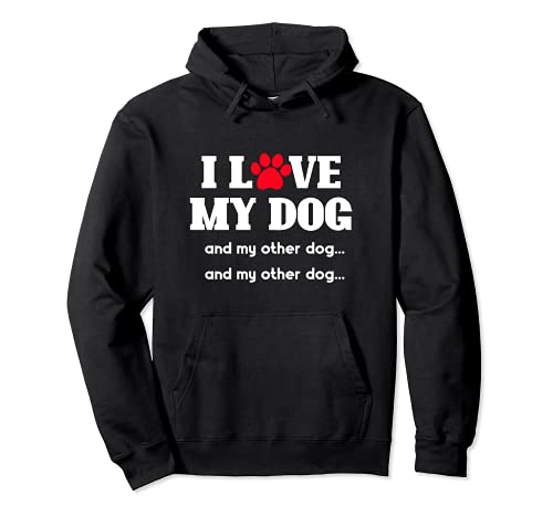 I Love My Dog And My Other Dogs Funny Three Dogs Pets Sweat à Capuche Cover