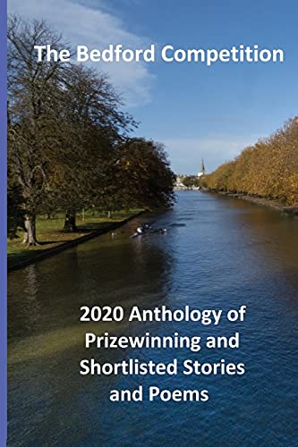 The Bedford Competition 2020 Anthology of Prizewinning and Shortlisted Stories and Poems