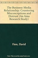 The Business-Media Relationship: Countering Misconceptions and Distrust (An Ama Research Study) 0814435041 Book Cover