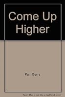 Come Up Higher B000B8J4I0 Book Cover