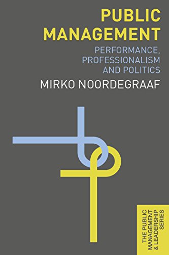 Public Management: Performance, Professionalism and Politics (The Public Management and Leadership Series, 6)