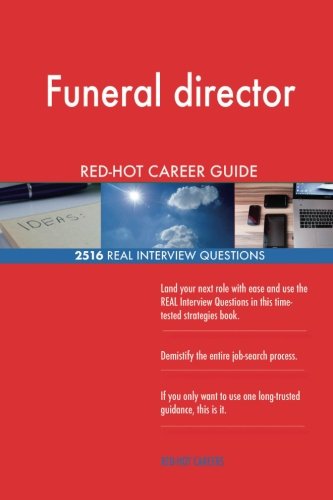 Funeral director RED-HOT Career Guide; 2516 REAL Interview Questions ...