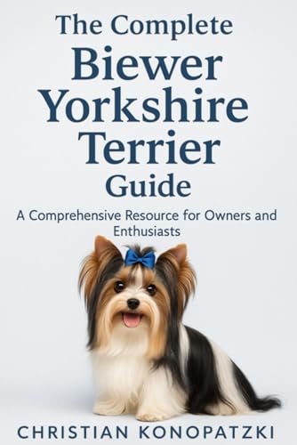  Biewer Yorkshire Terrier Book - Biewer Yorkshire Terrier Complete Guide
