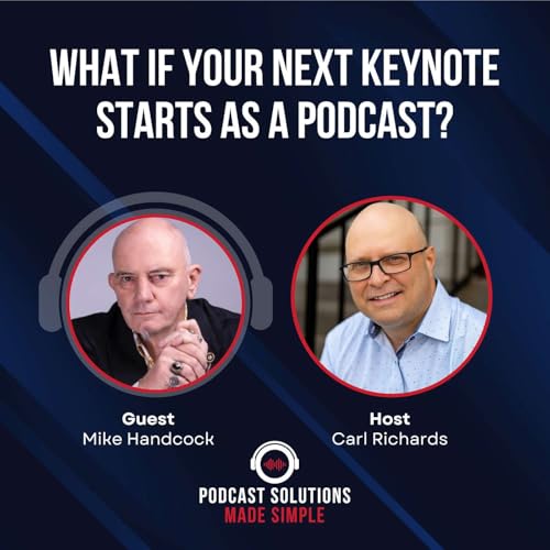 What If Your Next Keynote Starts As A Podcast? with Mike Handcock