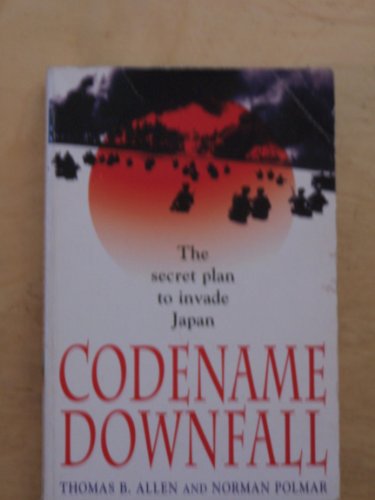 Codename Downfall: The Secret Plan To Invade Japan 0747251525 Book Cover