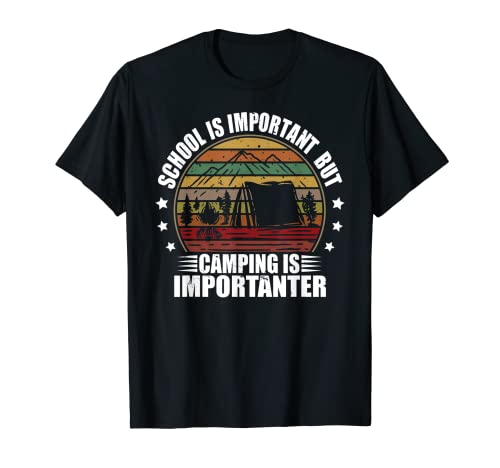 School Is Important But Camping Is Importanter traveling T-Shirt